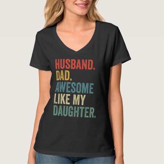 Husband Dad Awesome Like My Daughter Father's Day  Tシャツ (正面)