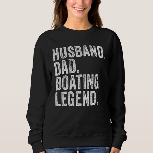 Husband Dad Boating Legend Funny Sail Boat Captain スウェットシャツ (正面)