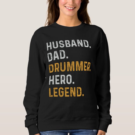 Husband Dad Drummer Hero Legend Drummer Daddy スウェットシャツ (正面)