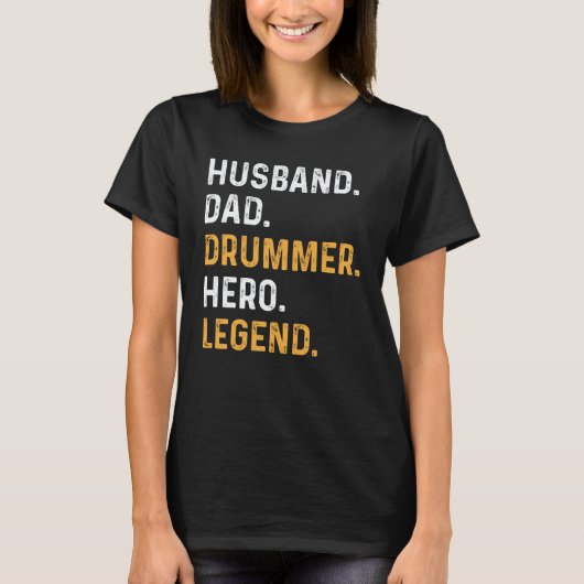 Husband Dad Drummer Hero Legend Drummer Daddy Tシャツ (正面)
