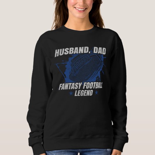 Husband Dad Fantasy Football Legend Fantasy Footba スウェットシャツ (正面)
