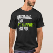 Husband Dad I T Support Legend Network Admin  Offi Tシャツ (正面)