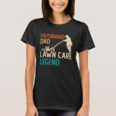 Husband Dad Lawn Care Legend  Father s Day Lawn Mo Tシャツ (正面)