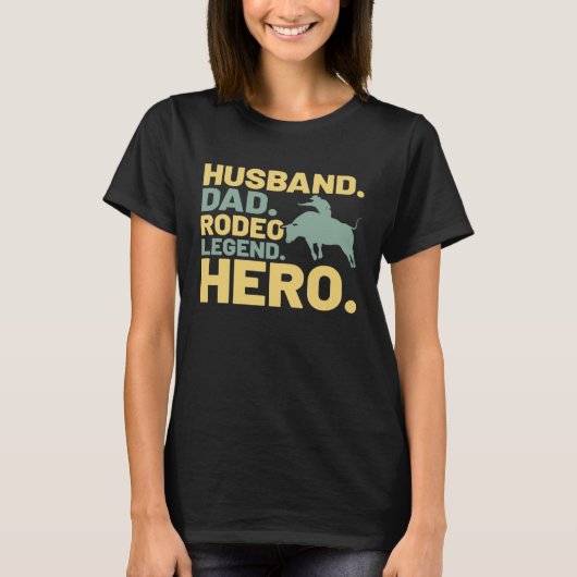 Husband Dad Legend Hero  Dad Bull Rider Costume Tシャツ (正面)