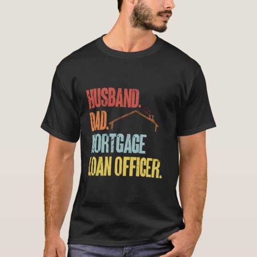 Husband Dad Morte Loan Officer Tシャツ (正面)