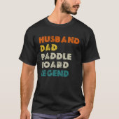 Husband Dad Paddle Board Legend SUP Tシャツ (正面)