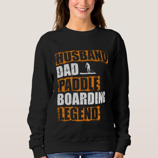 Husband Dad Paddle Boarding Legend Stand Up Paddle スウェットシャツ (正面)