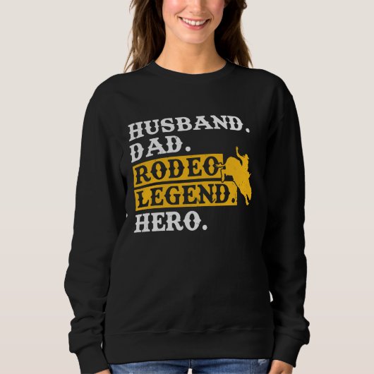 Husband Dad Rodeo Legend Hero  Bull Rider スウェットシャツ (正面)