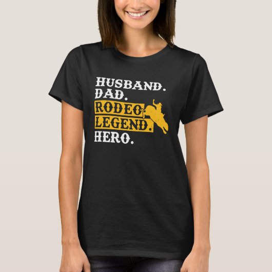 Husband Dad Rodeo Legend Hero  Bull Rider Tシャツ (正面)
