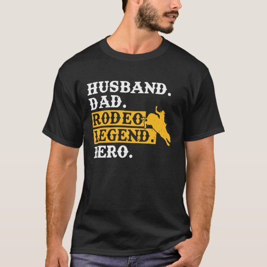Husband Dad Rodeo Legend Hero  Bull Rider Tシャツ (正面)