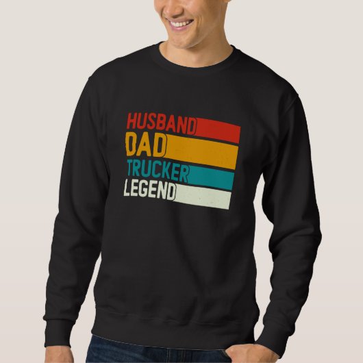 Husband Dad Trucker Legend For Dad Trucker Dad Dri スウェットシャツ (正面)