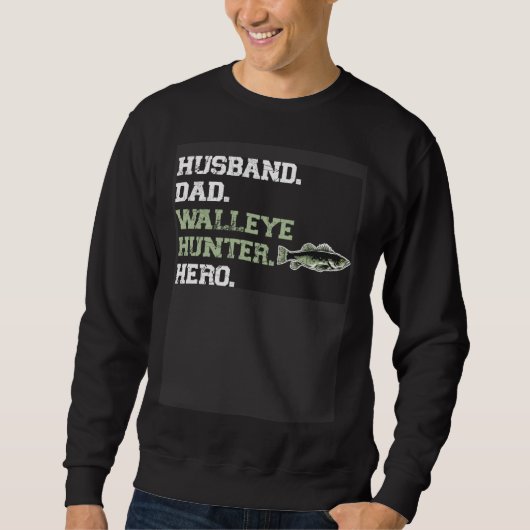 Husband Dad Walleye Hunter Hero  Walleye Fishing スウェットシャツ (正面)