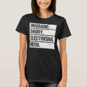 Husband Daddy Electrician Hero Lineman Electrical  Tシャツ (正面)