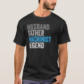 Husband Father Machinist Legend Occupation Office Tシャツ (正面)