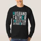 Husband Father Protector Orthodontist Funny Tシャツ (正面)