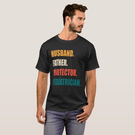Husband Father Protector Pediatrician Tシャツ (正面フル)