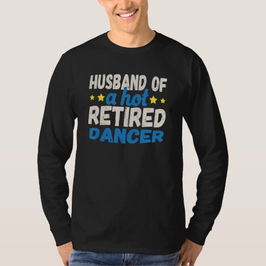 Husband of a Hot Retired Dancer Tシャツ (正面)