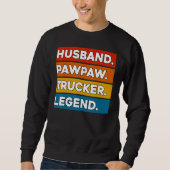 Husband Pawpaw Trucker Legend Truck Driver Trucki スウェットシャツ (正面)