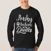 Husky Before Dudes  Husky Tシャツ (正面)