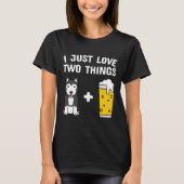 Husky I just Love Two Things Beer Tシャツ (正面)