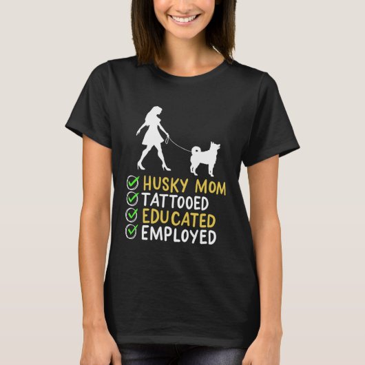 Husky Mom Tattooed Educated Employed Husky Dog  Ap Tシャツ (正面)