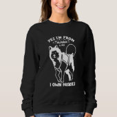 Husky Yes I'm from Alaska and yes I own Huskies 2 スウェットシャツ (正面)