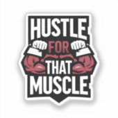 Hustle for That Muscle – Funny Gym Motivation シール (正面)