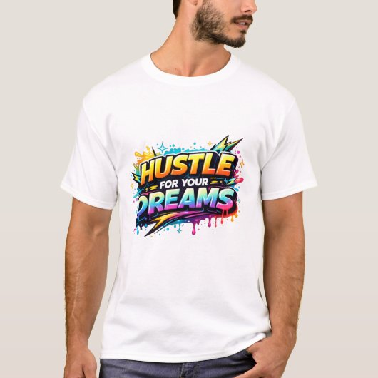 Hustle for Your Dreams Tシャツ (正面)