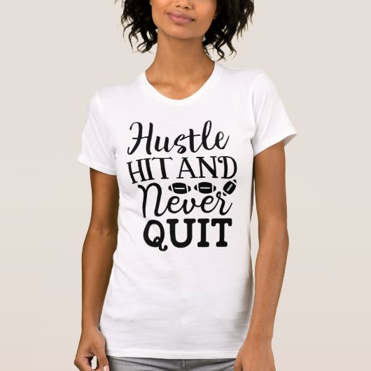 Hustle Hit and Never Quit American Football Quote Tシャツ (正面)
