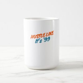  Hustle Like It's '99 コーヒーマグカップ