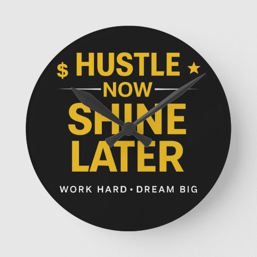 Hustle Now Shine Later – Work Hard Dream Big | Mot ラウンド壁時計 (正面)