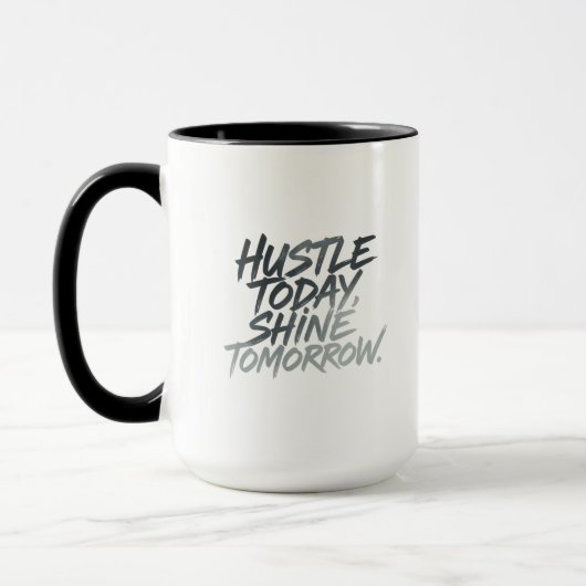  "Hustle Today, Shine Tomorrow." マグカップ (左)