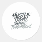  "Hustle Today, Shine Tomorrow." ラウンドシール (正面)