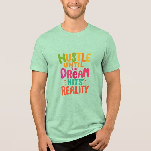 Hustle Until the Dream Hits Reality – Motivational トライブレンドＴシャツ (正面)