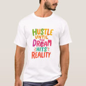Hustle Until the Dream Hits Reality – Motivational Tシャツ (正面)