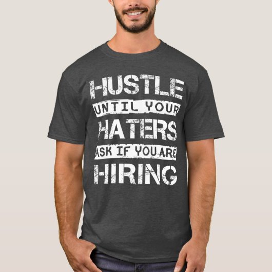 Hustle Until Your Haters Ask IF You are Hiring Ins Tシャツ (正面)
