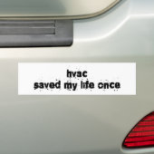 HVACは私の生命を一度救いました バンパーステッカー (車上)