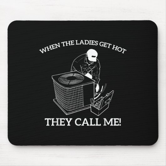 Hvac Funny When The Ladies Get Hot They Call Me マウスパッド (正面)