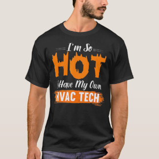 HVAC Tech妻ギフト非常に熱い私は自分のHVAC技術を持っている Tシャツ