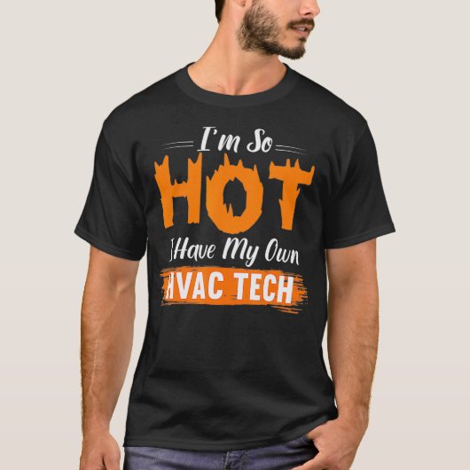HVAC Tech妻ギフト非常に熱い私は自分のHVAC技術を持っている Tシャツ (正面)