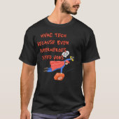 HVAC Technician Funny Shirt – Because Even Superhe Tシャツ (正面)