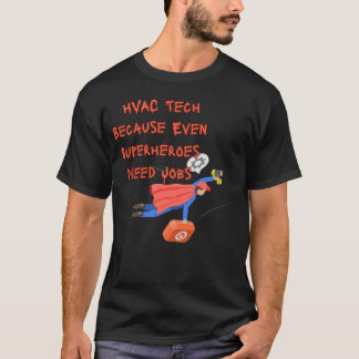 HVAC Technician Funny Shirt – Because Even Superhe Tシャツ