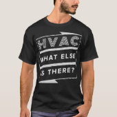 Hvac Technician Hvac What else is there HVAC Tech Tシャツ (正面)