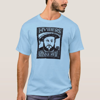 HVIII (ヘンリーTudor、ヘンリー八世)に行くHVIIIers Tシャツ