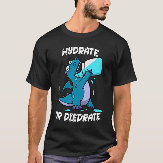 Hydrate or Diedrate Dragon Drinking Water Tシャツ (正面)