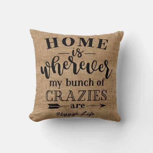 Hygge Decor - Home Where My Crazies Are カスタム クッション (正面)