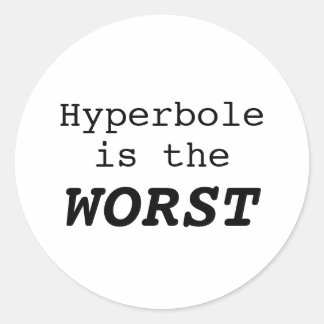 Hyperbole is the Worst ラウンドシール
