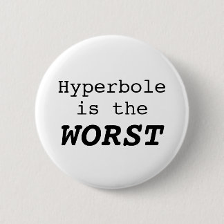 Hyperbole is the Worst 缶バッジ