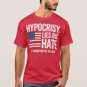 HYPOCRISY, LIES AND HATE THE CONSERVATIVE VALUES Tシャツ (正面)