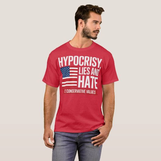 HYPOCRISY, LIES AND HATE THE CONSERVATIVE VALUES Tシャツ (正面フル)
